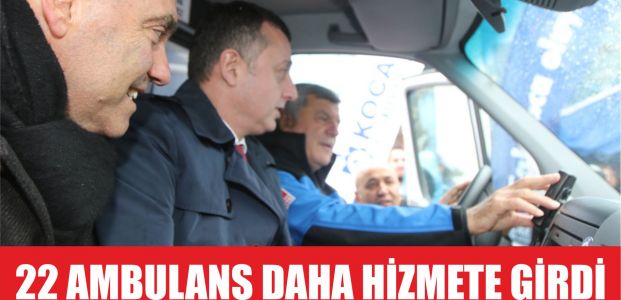 22 Ambulans daha hizmete girdi