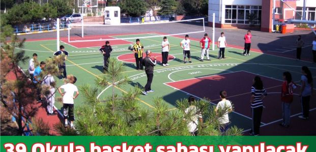 39 okula basket sahası yapılacak