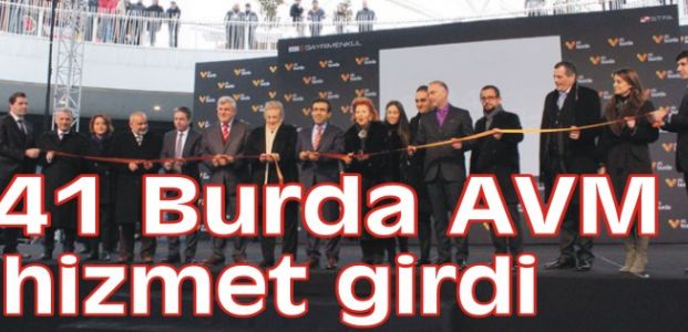 41 Burda AVM hizmete girdi.