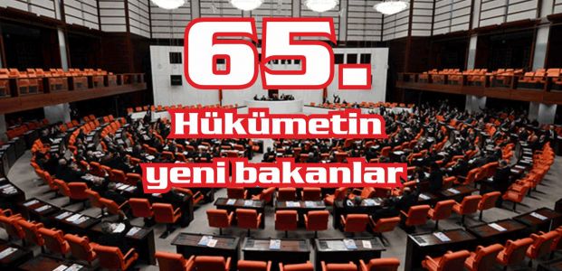  65. Hükümetin yeni bakanları