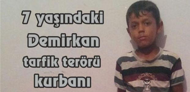  7 yaşındaki Demirkan tarfik terörü kurbanı