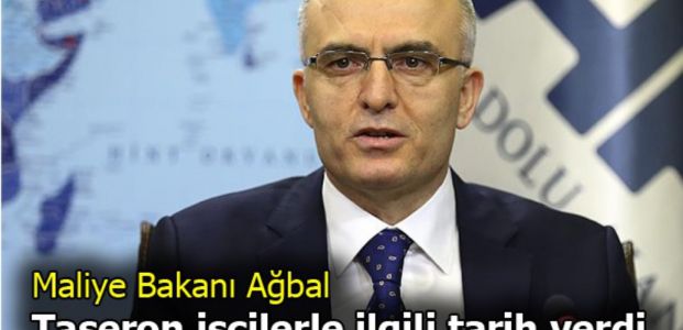  Ağbal, taşeron işçilerle ilgili tarih verdi