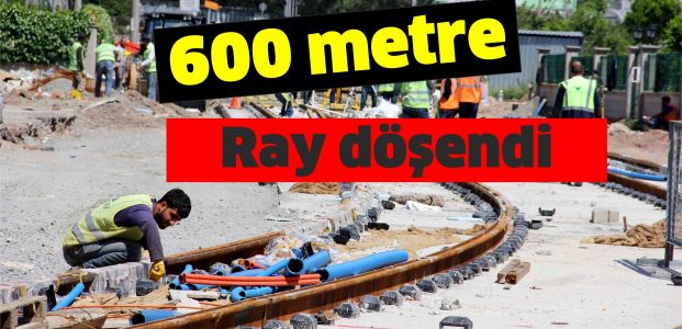 Akçaray'da 600 metre ray döşendi   