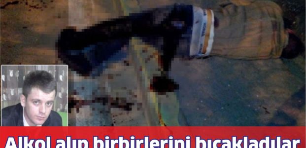 Alkol alıp birbirlerini bıçakladılar