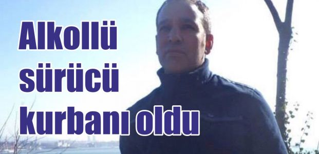  Alkollü sürücü kurbanı oldu