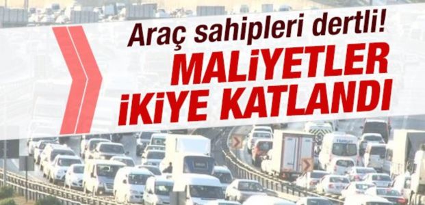  Araç sahipleri dertli! Maliyetler ikiye katlandı