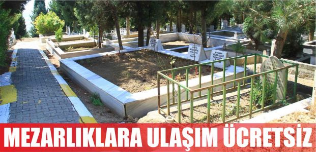  Arefe ve bayramda mezarlıklara ücretsiz ulaşım