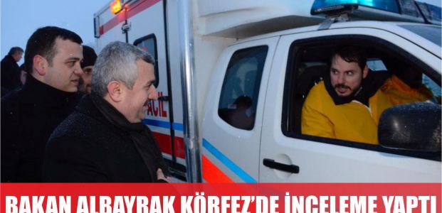  Bakan Albayrak Körfez’e geldi, inceleme yaptı