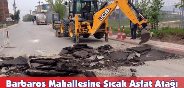 Barbaros Mahallesine Sıcak Asfat Atağı