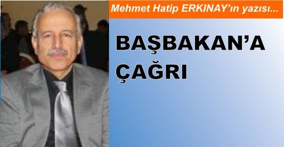 BAŞBAKANA ÇAĞRI !