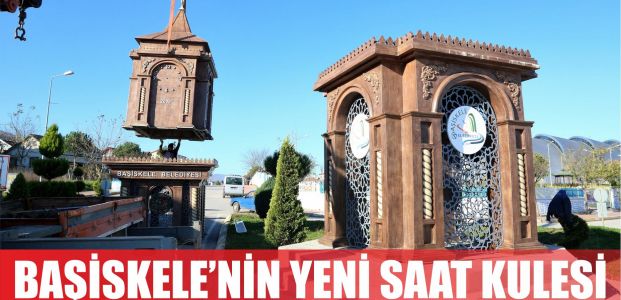  BAŞİSKELE’NİN YENİ SAAT KULESİ