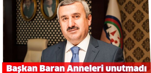 Başkan Baran anneleri unutmadı