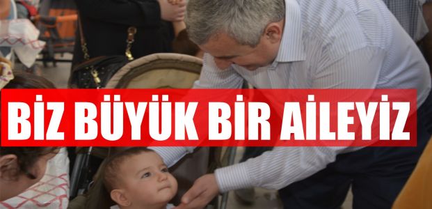 Başkan Baran “Biz Büyük Bir Aileyiz”