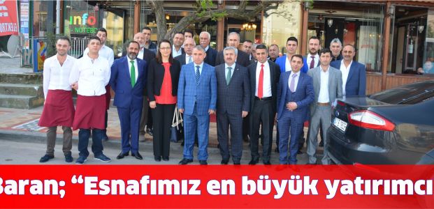 Başkan Baran, “Esnafımız Bölgemizin En Büyük Yatırımcısıdır”