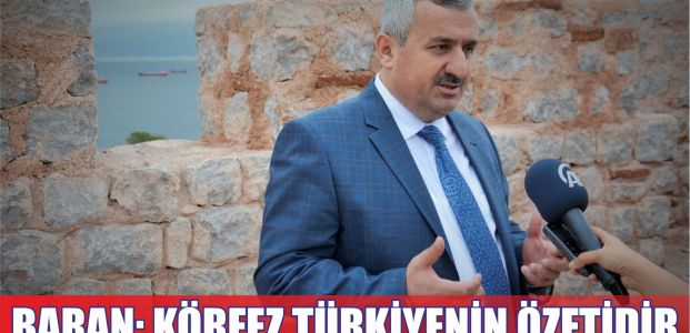  Başkan Baran, “Körfez Türkiye’nin Bir Özetidir”