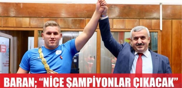  Başkan Baran: Nice şampiyonlar çıkacak