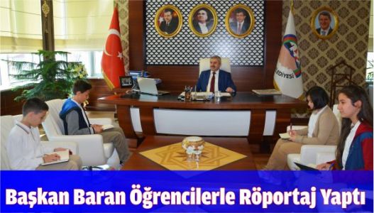 Başkan Baran Öğrencilerle Röportaj Yaptı