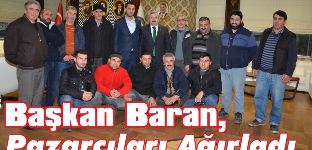  Başkan Baran, Pazarcıları Ağırladı