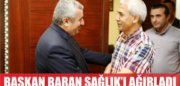 Başkan Baran Sağlık’ı ağırladı