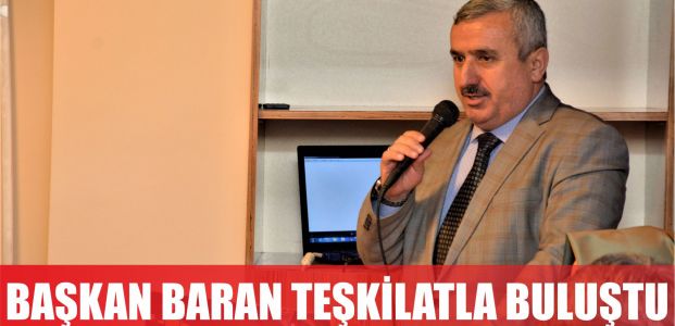 Başkan Baran Teşkilat Mensuplarıyla Buluştu