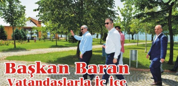  Başkan Baran Vatandaşlarla İç İçe