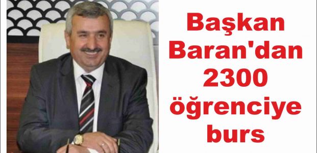 Başkan Baran'dan 2300 öğrenciye burs 