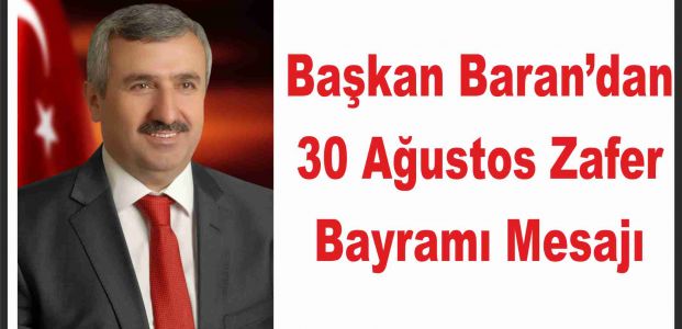 Başkan Baran’dan 30 Ağustos Zafer Bayramı Mesajı