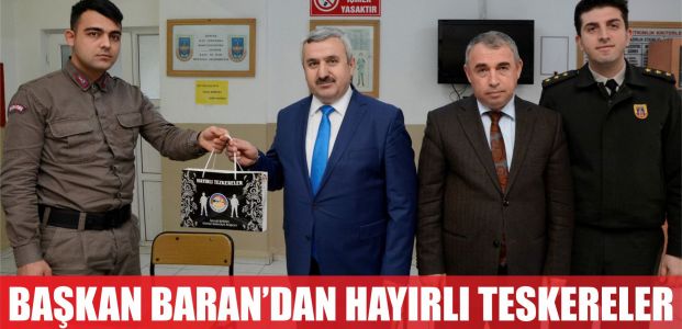  Başkan Baran’dan ‘hayırlı teskereler’