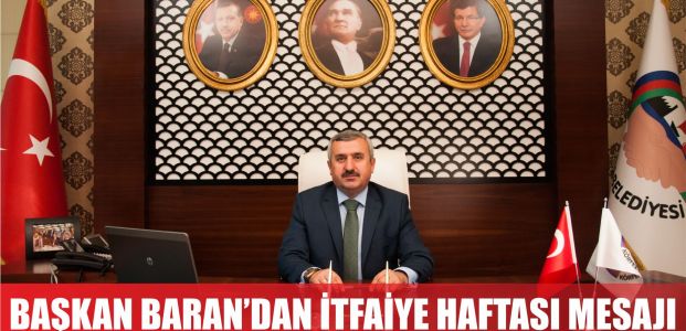 Başkan Baran’dan İtfaiye Haftası Mesajı