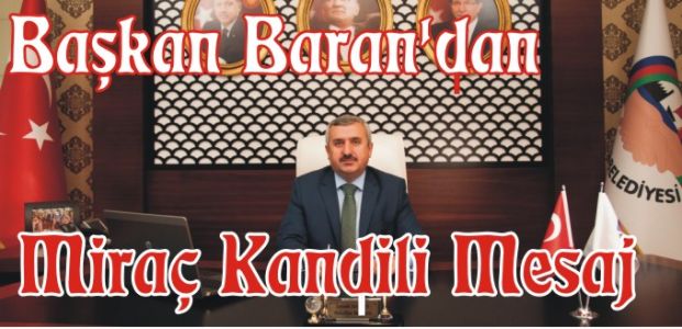 Başkan Baran’dan Miraç Kandili, Mesajı,