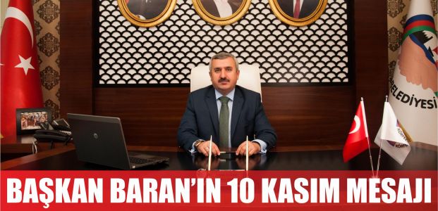 Başkan Baran'ın 10 Kasım mesajı