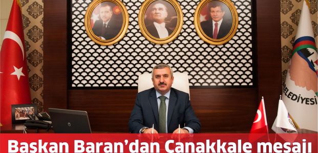 Başkan Baran'ın Çanakkale destanı mesajı