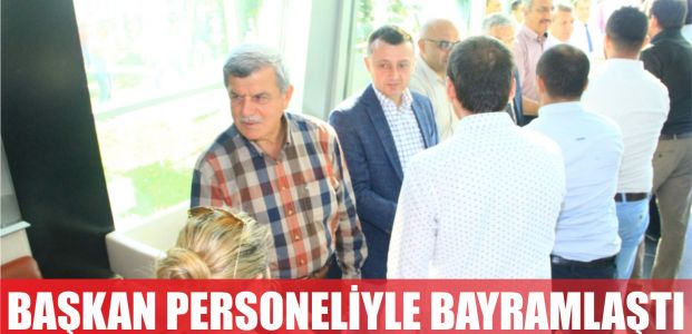 Başkan, Büyükşehir personeliyle bayramlaştı