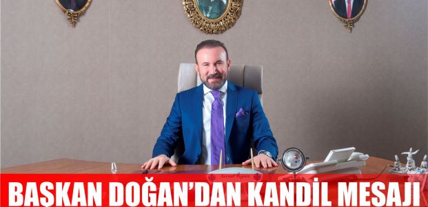 Başkan Doğan'dan kandil mesajı