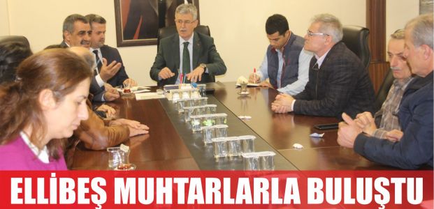 Başkan Ellibeş muhtarlarla buluştu