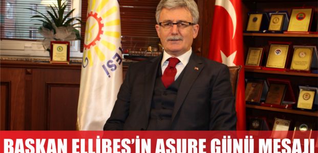 Başkan Ellibeş'in aşure günü mesajı