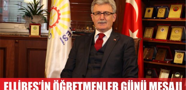  BAŞKAN ELLİBEŞ’İN ÖĞRETMENLER GÜNÜ MESAJI