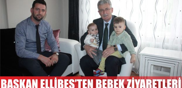Başkan Ellibeş'ten bebek ziyaretleri