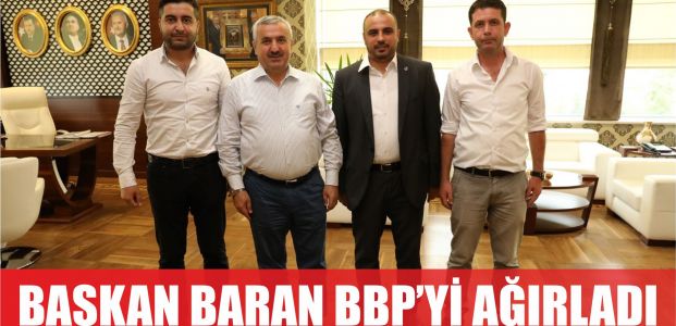  Başkan İsmail Baran BBP’li heyeti ağırladı