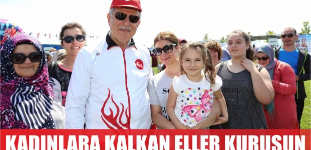  Başkan Karaosmanoğlu, “Kadına kalkan eller kurusun”