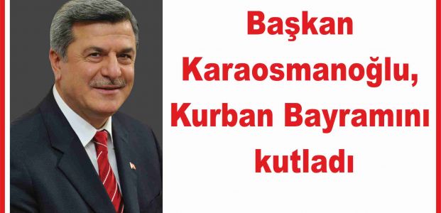 Başkan Karaosmanoğlu, Kurban Bayramını kutladı