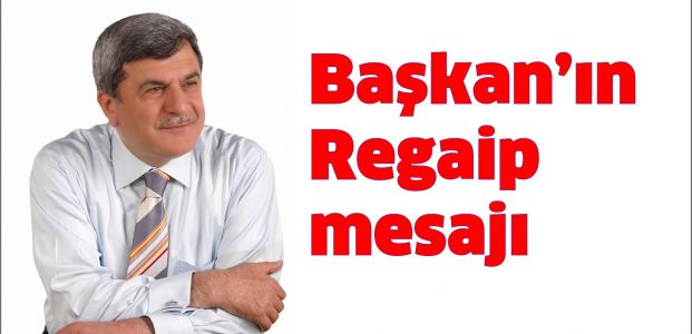 Başkan Regaip Kandili’ni kutladı