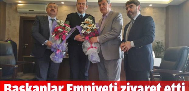 Başkanlar emniyeti ziyaret etti 