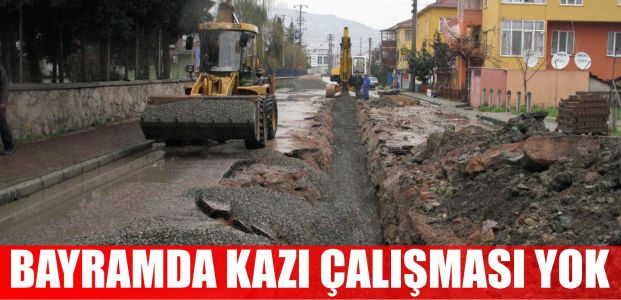  Bayramda kazı çalışmasına izin yok