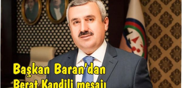  Belediye Başkanı İsmail Baran’ın Berat Kandili Mesajı