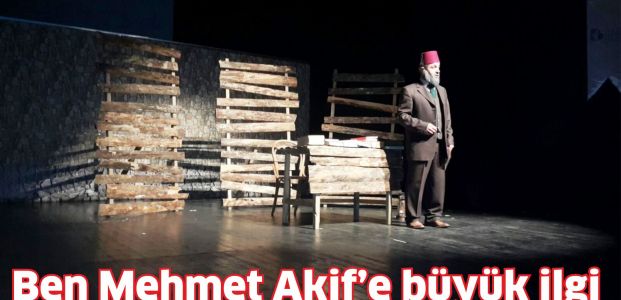 Ben Mehmet Akif'e büyük ilgi