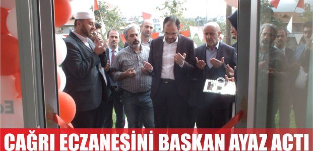 Çağrı eczanesini başkan Ayaz açtı