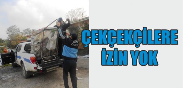  ÇEKÇEKÇİLERE İZİN YOK