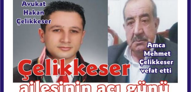  Avukat Hakan Çelikkeser ailesinin acı günü