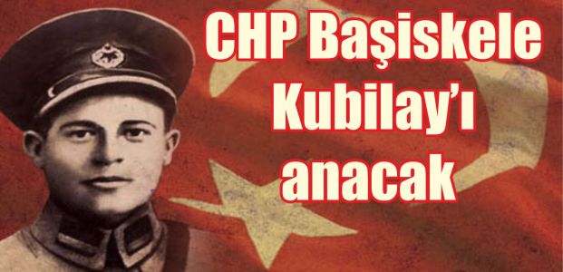  CHP Başiskele Kubilay’ı anacak